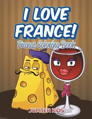 Amo la Francia! Libro da colorare sulla Francia - I Love France!: France Coloring Book