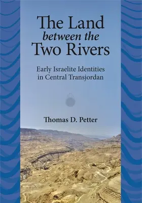 La terra tra i due fiumi: Le prime identità israelite in Transgiordania - The Land between Two Rivers: Early Israelite Identities in Transjordan
