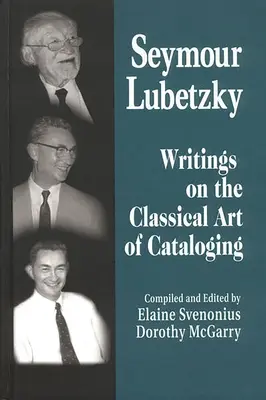 Seymour Lubetzky: Scritti sull'arte classica della catalogazione - Seymour Lubetzky: Writings on the Classical Art of Cataloging