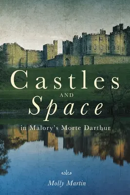 Castelli e spazio nel Morte Darthur di Malory - Castles and Space in Malory's Morte Darthur