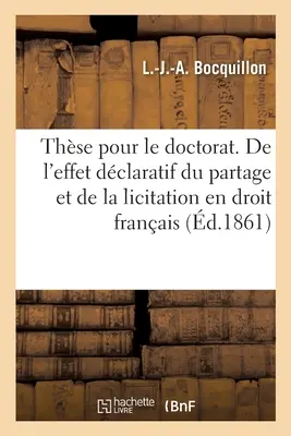 Un libro sulla storia e lo sviluppo del sistema giuridico francese. Facoltà di Giurisprudenza - Thse Pour Le Doctorat. de la Plus-Ptition En Droit Romain: de l'Effet Dclaratif Du Partage Et de la Licitation En Droit Franais. Facult de Droit
