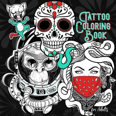 Libro da colorare sui tatuaggi per adulti: Tatuaggi da colorare per adulti Tatuaggi della vecchia scuola da colorare per adulti - Tattoo Coloring Book for Adults: Tattoos Coloring Book for Adults Old School Tattoo Coloring Book for Adults