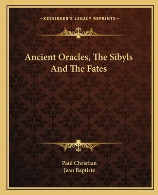 Gli antichi oracoli, le sibille e le parche - Ancient Oracles, The Sibyls And The Fates