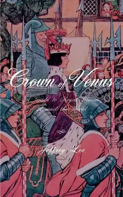 Corona di Venere: Guida alle donne reali di tutto il mondo - Crown of Venus: A Guide to Royal Women Around the World