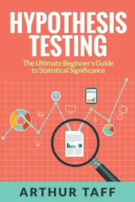Test d'ipotesi: La guida per principianti alla significatività statistica - Hypothesis Testing: The Ultimate Beginner's Guide to Statistical Significance