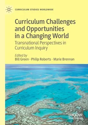 Sfide e opportunità del curricolo in un mondo che cambia: Prospettive transnazionali nella ricerca sul curricolo - Curriculum Challenges and Opportunities in a Changing World: Transnational Perspectives in Curriculum Inquiry