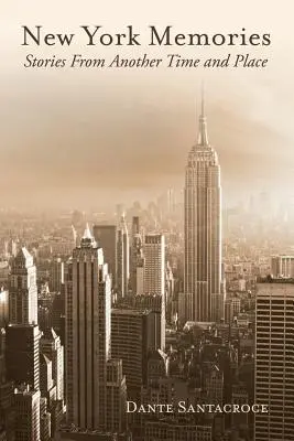 Memorie di New York: Storie di altri tempi e luoghi - New York Memories: Stories From Another Time and Place