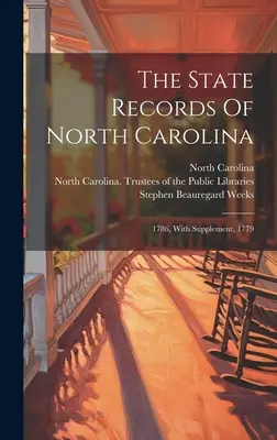 I registri di Stato della Carolina del Nord: 1786, con supplemento del 1779 - The State Records Of North Carolina: 1786, With Supplement, 1779
