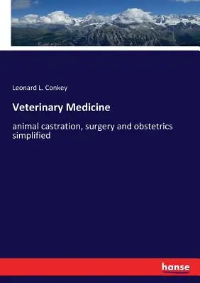 Medicina veterinaria: castrazione degli animali, chirurgia e ostetricia semplificata - Veterinary Medicine: animal castration, surgery and obstetrics simplified