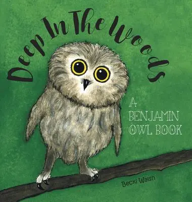 Nel profondo del bosco: Un libro di Benjamin Owl - Deep In The Woods: A Benjamin Owl Book