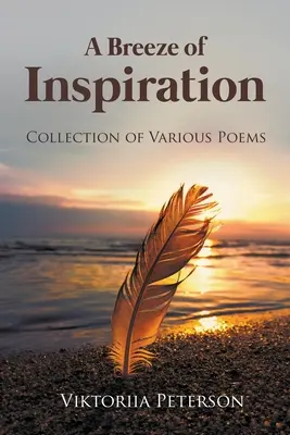 Una brezza di ispirazione: Raccolta di poesie varie - A Breeze of Inspiration: Collection of Various Poems