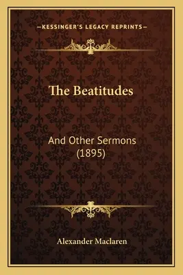 Le beatitudini: E altri sermoni (1895) - The Beatitudes: And Other Sermons (1895)