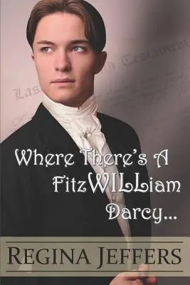 Dove c'è un FitzWILLiam Darcy: c'è un modo per farlo. - Where There's a FitzWILLiam Darcy: There's a Way