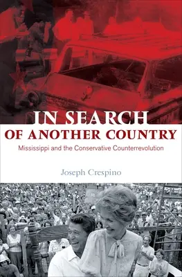 Alla ricerca di un altro paese: Il Mississippi e la controrivoluzione conservatrice - In Search of Another Country: Mississippi and the Conservative Counterrevolution