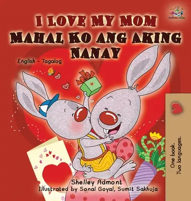 Amo la mia mamma: Edizione bilingue inglese tagalog - I Love My Mom: English Tagalog Bilingual Edition