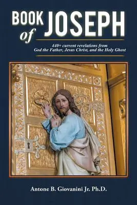 Libro di Giuseppe: oltre 440 rivelazioni attuali da Dio Padre, Gesù Cristo e lo Spirito Santo - Book of Joseph: 440+ current revelations from God the Father, Jesus Christ, and the Holy Ghost