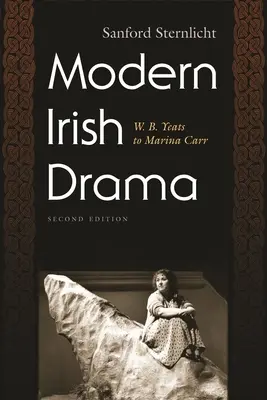Dramma irlandese moderno: Da W. B. Yeats a Marina Carr, seconda edizione - Modern Irish Drama: W. B. Yeats to Marina Carr, Second Edition