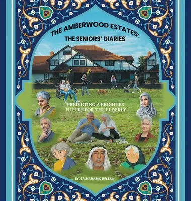 Le tenute di Amberwood: i diari degli anziani: Prevedere un futuro più luminoso per gli anziani - The Amberwood Estates: the Seniors' Diaries: Predicting a Brighter Future for the Elderly