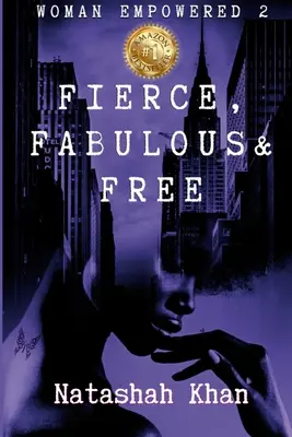 Donna potenziata 2: Feroce, favolosa e libera - Natashah Khan - Woman Empowered 2: Fierce, Fabulous & Free - Natashah Khan