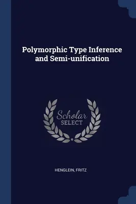 Inferenza di tipo polimorfico e semi-unificazione - Polymorphic Type Inference and Semi-unification