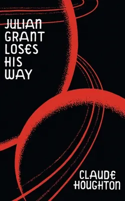 Julian Grant perde la sua strada (Valancourt 20th Century Classics) - Julian Grant Loses His Way (Valancourt 20th Century Classics)