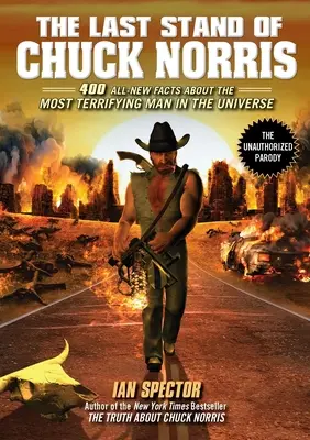 L'ultima resistenza di Chuck Norris: 400 fatti inediti sull'uomo più terrificante dell'universo - The Last Stand of Chuck Norris: 400 All New Facts About the Most Terrifying Man in the Universe