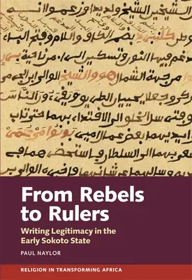 Da ribelli a governanti: Scrivere la legittimità nel primo Stato di Sokoto - From Rebels to Rulers: Writing Legitimacy in the Early Sokoto State