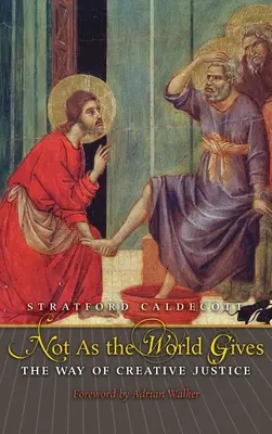 Non come il mondo dà: La via della giustizia creativa - Not as the World Gives: The Way of Creative Justice