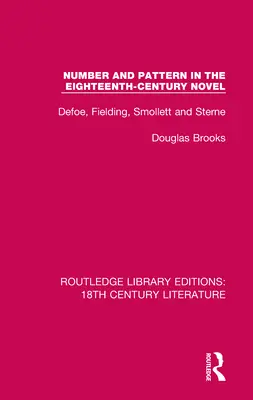 Numero e modello nel romanzo del XVIII secolo: Defoe, Fielding, Smollett e Sterne - Number and Pattern in the Eighteenth-Century Novel: Defoe, Fielding, Smollett and Sterne