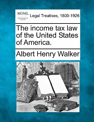 La legge sull'imposta sul reddito degli Stati Uniti d'America. - The income tax law of the United States of America.