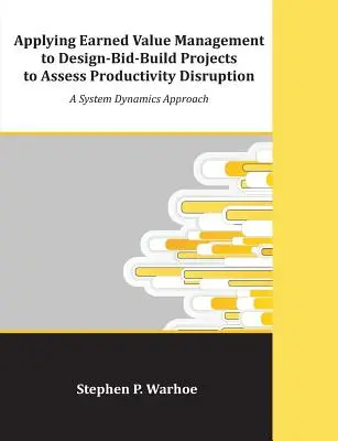 Applicare l'Earned Value Management ai progetti di progettazione e costruzione per valutare l'interruzione della produttività: Un approccio di dinamica di sistema - Applying Earned Value Management to Design-Bid-Build Projects to Assess Productivity Disruption: A System Dynamics Approach