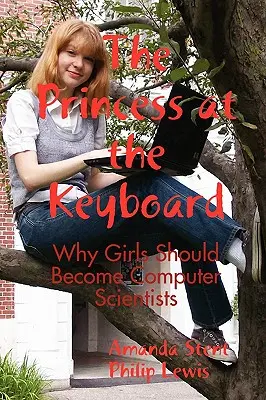 La principessa alla tastiera: Perché le ragazze dovrebbero diventare scienziate informatiche - The Princess at the Keyboard: Why Girls Should Become Computer Scientists