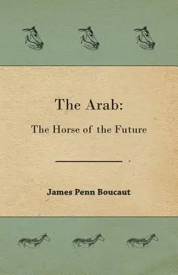 L'arabo: Il cavallo del futuro - The Arab: The Horse of the Future