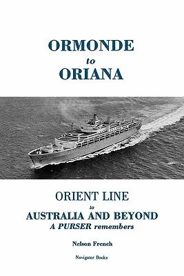 Da Ormonde a Oriana: Linea d'Oriente per l'Australia e oltre - Ormonde to Oriana: Orient Line to Australia and Beyond