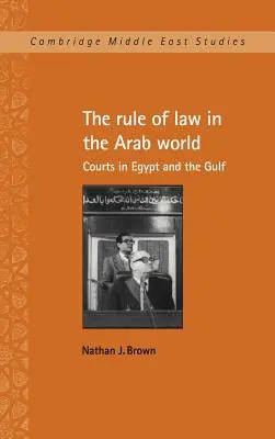 Lo Stato di diritto nel mondo arabo: Tribunali in Egitto e nel Golfo - The Rule of Law in the Arab World: Courts in Egypt and the Gulf