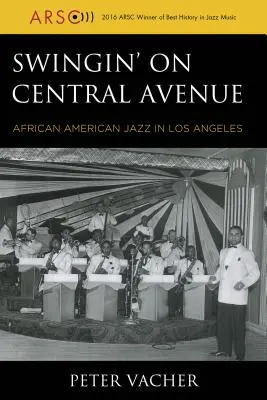 Swingin' on Central Avenue: Il jazz afroamericano a Los Angeles - Swingin' on Central Avenue: African American Jazz in Los Angeles
