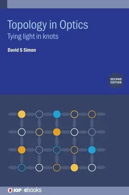 Topologia in ottica: Come annodare la luce - Topology in Optics: Tying Light in Knots