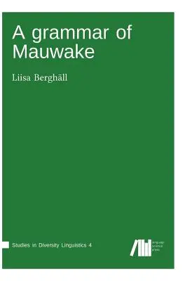 Una grammatica di Mauwake - A grammar of Mauwake
