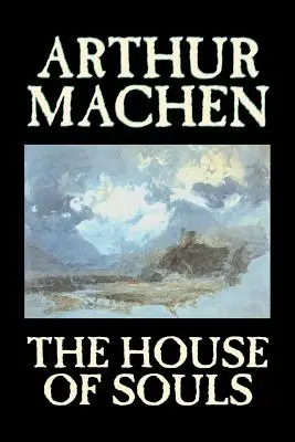 La casa delle anime di Arthur Machen, Narrativa, Classici, Letteratura, Horror - The House of Souls by Arthur Machen, Fiction, Classics, Literary, Horror