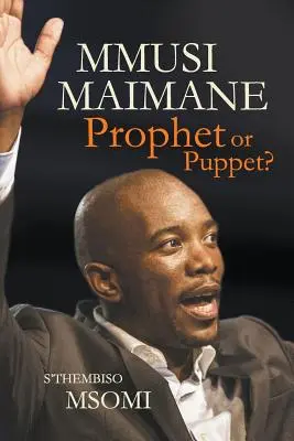 Mmusi Maimane - Profeta o burattino? - Mmusi Maimane - Prophet or Puppet?
