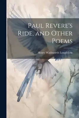 La cavalcata di Paul Revere e altre poesie - Paul Revere's Ride, and Other Poems