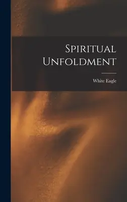 L'evoluzione spirituale (Aquila Bianca (Spirito)) - Spiritual Unfoldment (White Eagle (Spirit))