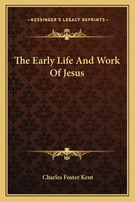 La prima vita e l'opera di Gesù - The Early Life And Work Of Jesus