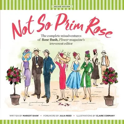 Not So Prim Rose - Soft Cover: Le disavventure complete di Rose Bush, l'irriverente redattrice della rivista Flower - Not So Prim Rose - Soft Cover: The Complete Misadventures of Rose Bush, Flower magazine's Irreverent Editor