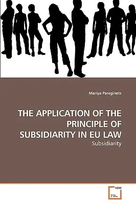 L'applicazione del principio di sussidiarietà nel diritto dell'Unione europea - The Application of the Principle of Subsidiarity in Eu Law