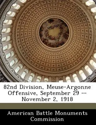 82ª Divisione, Offensiva di Meuse-Argonne, 29 settembre - 2 novembre 1918 - 82nd Division, Meuse-Argonne Offensive, September 29 -- November 2, 1918