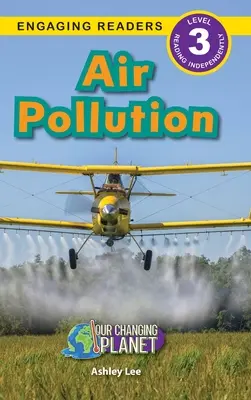 Inquinamento atmosferico: Il nostro pianeta che cambia (Lettori impegnati, livello 3) - Air Pollution: Our Changing Planet (Engaging Readers, Level 3)