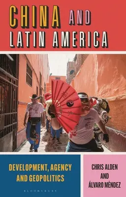 Cina e America Latina: Sviluppo, agenzia e geopolitica - China and Latin America: Development, Agency and Geopolitics