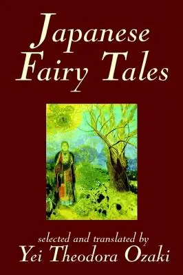 Fiabe giapponesi di Yei Theodora Ozaki, Classici - Japanese Fairy Tales by Yei Theodora Ozaki, Classics