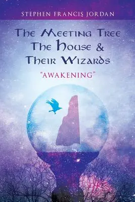 L'albero delle riunioni, la casa e i loro maghi: Risveglio - The Meeting Tree, The House & Their Wizards: Awakening